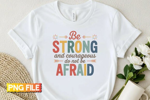 Be Strong and Courageous Embroidery PNG Review: A Designer’s Take for Small Business Merch